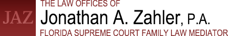 JAZ Law Offices of Jonathan A. Zahler, P.A. - Florida Supreme Court Family Law Mediator